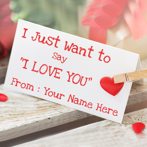 I Just Want to Say I Love You Note Greeting With Name