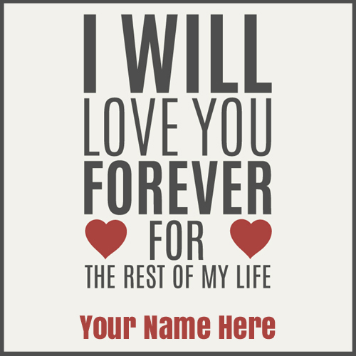 I Will Love You Forever Romantic Quote Pics With Name