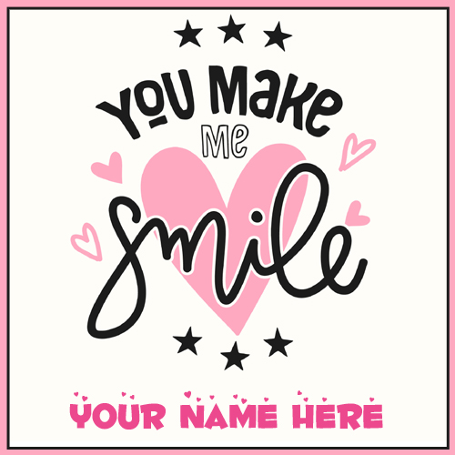 You Make Me Smile Romantic Quote Pics With Your Name